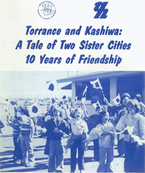 Torrance and Kashiwa: A Tale of Two Sister Cities 10 Years of Friendship